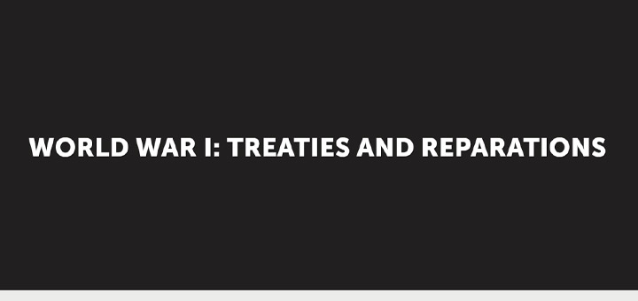 World War I: Treaties and Reparations