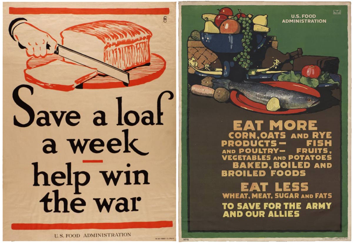 Two posters. The first one shows a drawing of a hand slicing bread. Text: 'Save a loaf a week - help win the war.' Second poster shows an arrangement of fish, fruit and vegetables. Text: 'Eat more corn, oats and rye products - fish and poultry - fruits, vegetables and potatoes - baked, boiled and broiled foods. Eat less wheat, meat, sugar and fats to save for the army and our allies'.
