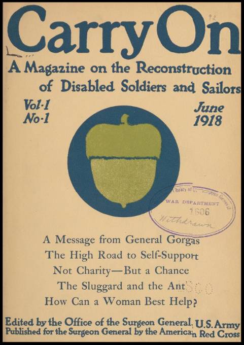 Scan of the crudely printed front cover of a magazine. Image: a green cartoon acorn in a blue circle. Text in blue: 'CARRY ON / A Magazine on the Reconstruction of Disabled Soldiers and Sailors / Vol. 1 No. 1 / June 1918 / A message from General Gorgas / The High Road to Self-Support / Not Charity - But a Chance / The Sluggard and the Ant / How can a Woman Best Help?'