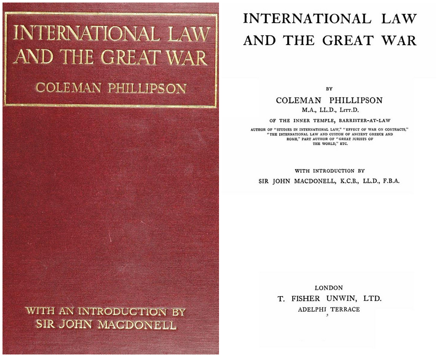 Left image: front cover of a book bound in red leather embossed with gold letters. Text: 'International Law and the Great War / Coleman Phillipson.' Right image: title page on white paper and black ink. Text: 'International Law and the Great War / by Coleman Phillipson / with introduction by Sir John MacDonell'