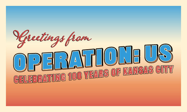 In the style of a vintage postcard: 'Greetings from Operation: Us / Celebrating 100 years of Kansas City'
