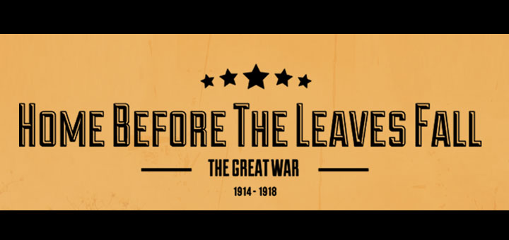 Home Before the Leaves Fall: The Great War 1914-1918
