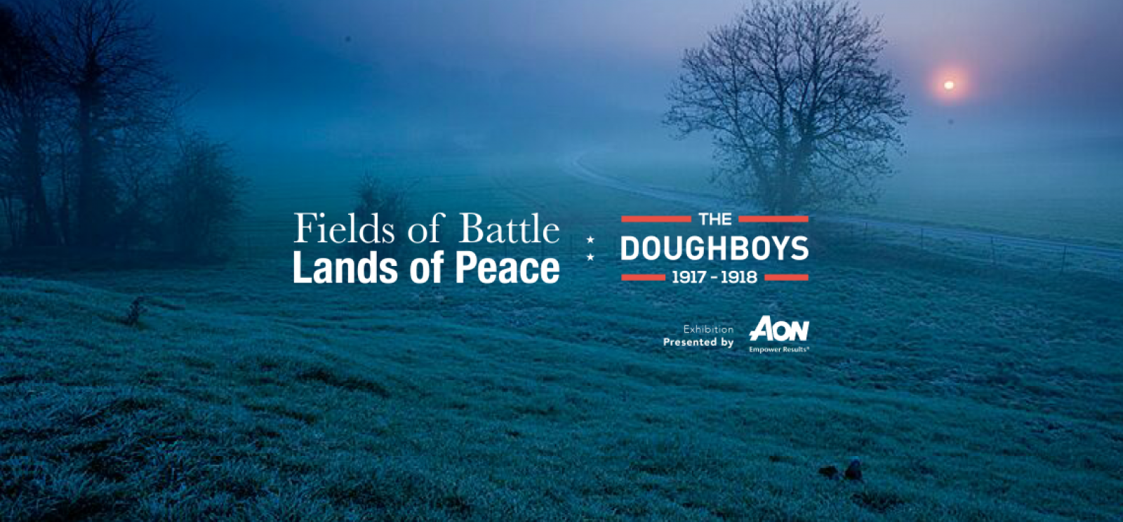 Background: photograph of an empty field and wood on a misty night. Text: Fields of Battle Lands of Peace: The Doughboys 1917-1918