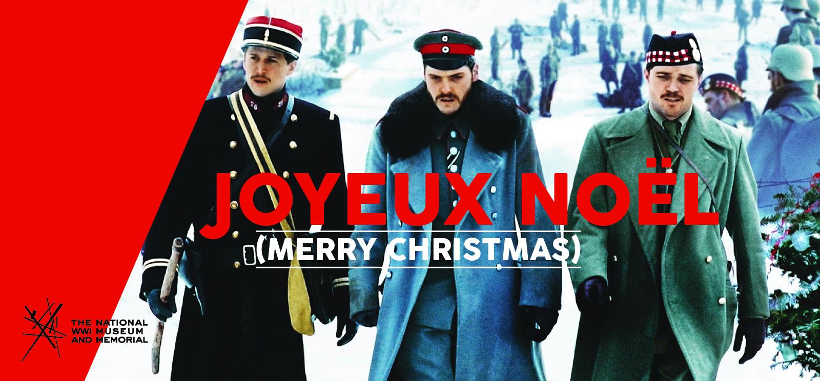 Background: Joyeux Noel movie poster showing three white men wearing winter military uniforms of different nationalities walking through the snow together. Text: Joyeux Noel / Merry Christmas