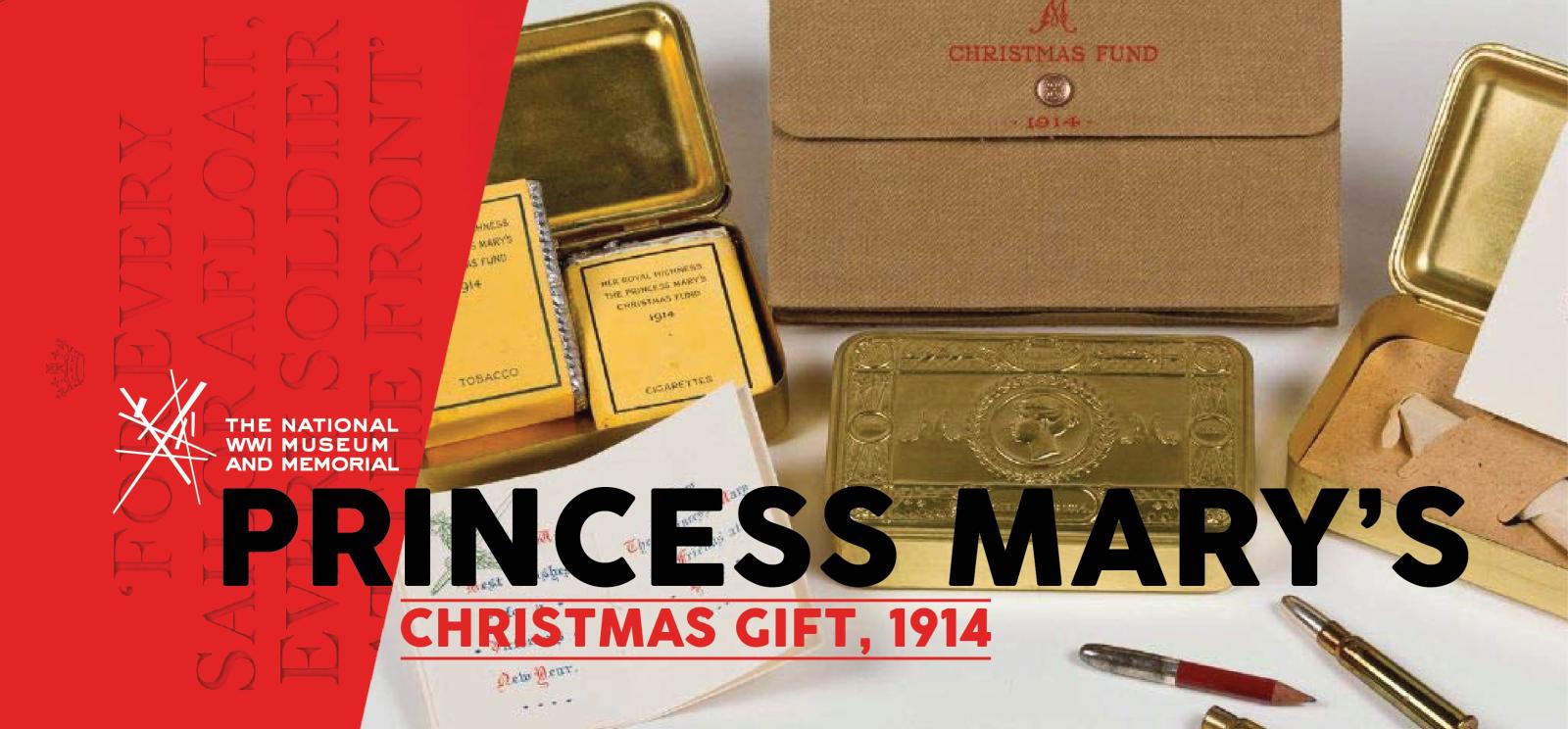 Background image: Modern photograph of WWI-era metal tins opened to display gifts inside. Text: Princess Mary's Christmas Gift, 1914