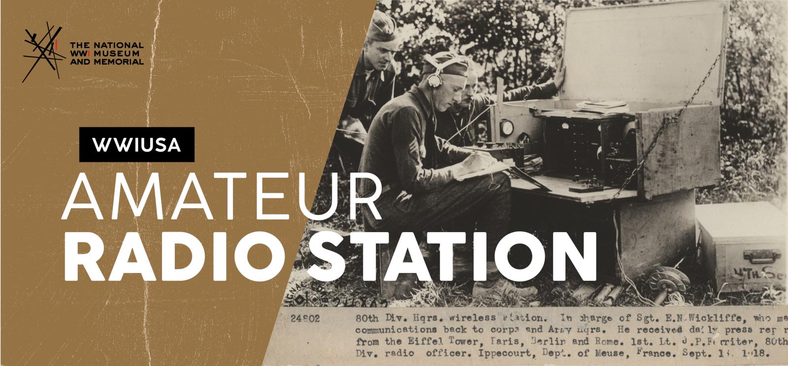 Image: Black and white photograph of a WWI soldier operating a field radio in a wooded area while another WWI soldier looks on. Text: WW1USA / Amateur Radio Station