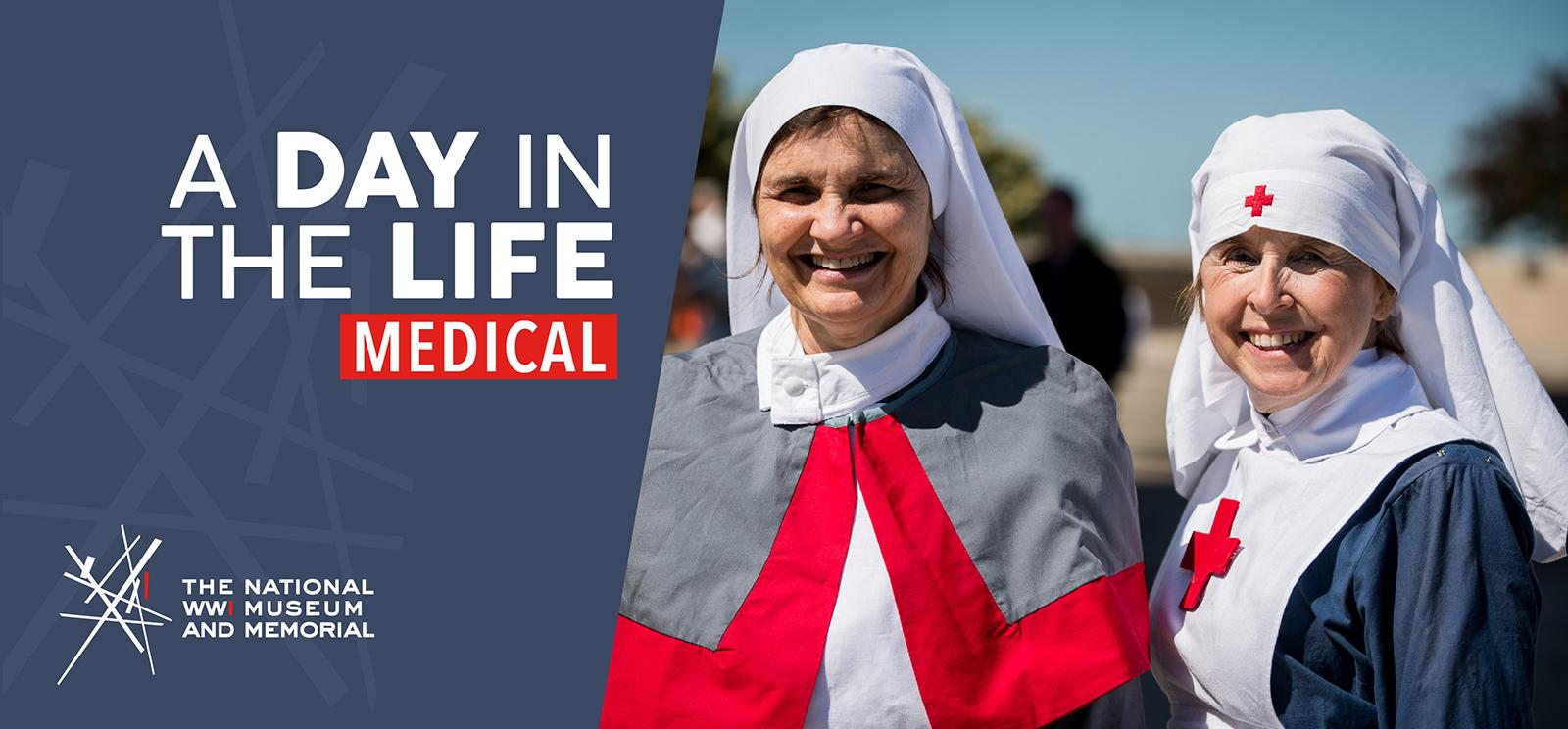 Image: Modern photograph of two older women wearing WWI nursing uniforms. Text: 'A Day in the Life: Medical'