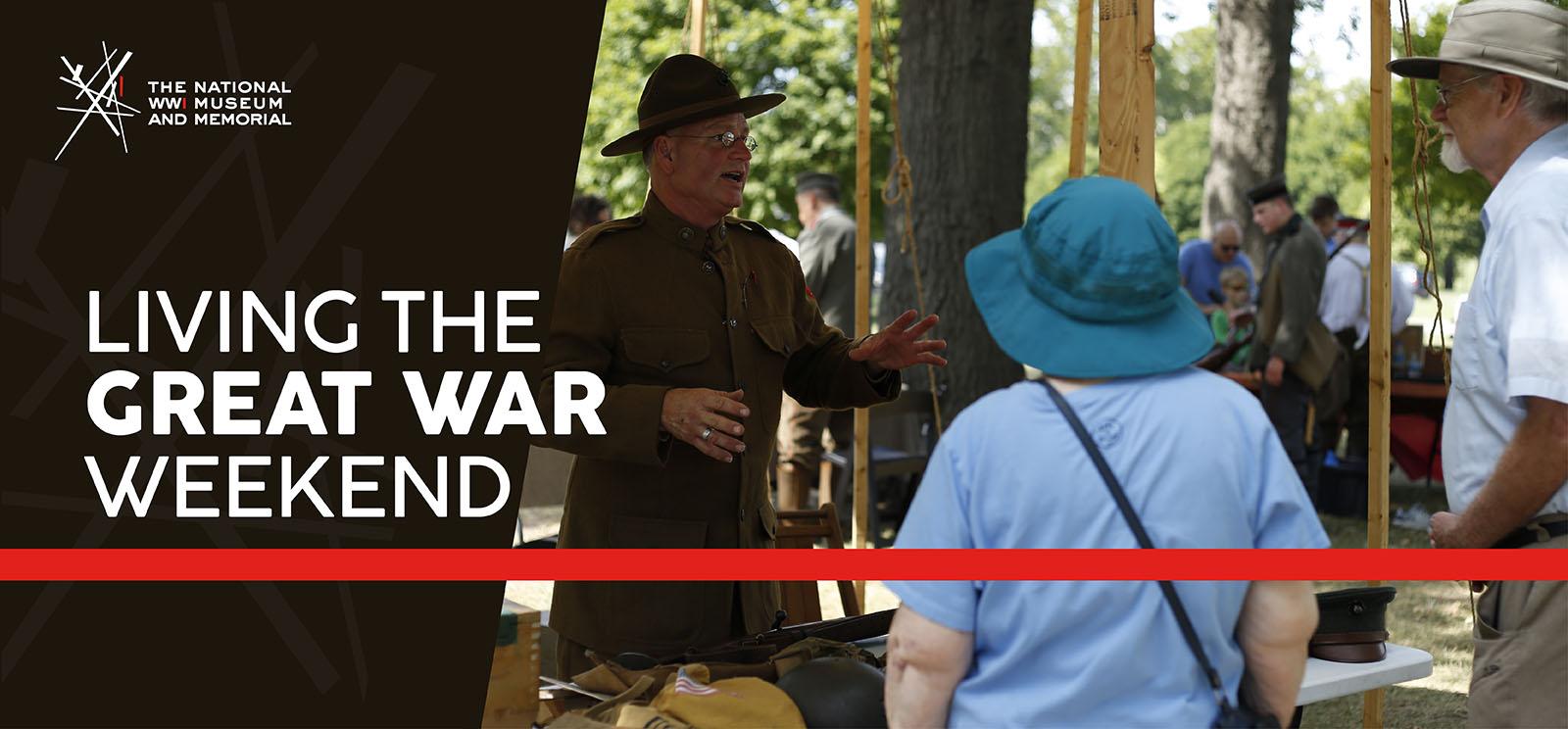 Image: Modern photograph of a man dressed in WWI uniform standing under a WWI tent structure, speaking animatedly to a person wearing modern-day clothes. Text: 'Living the Great War Weekend'