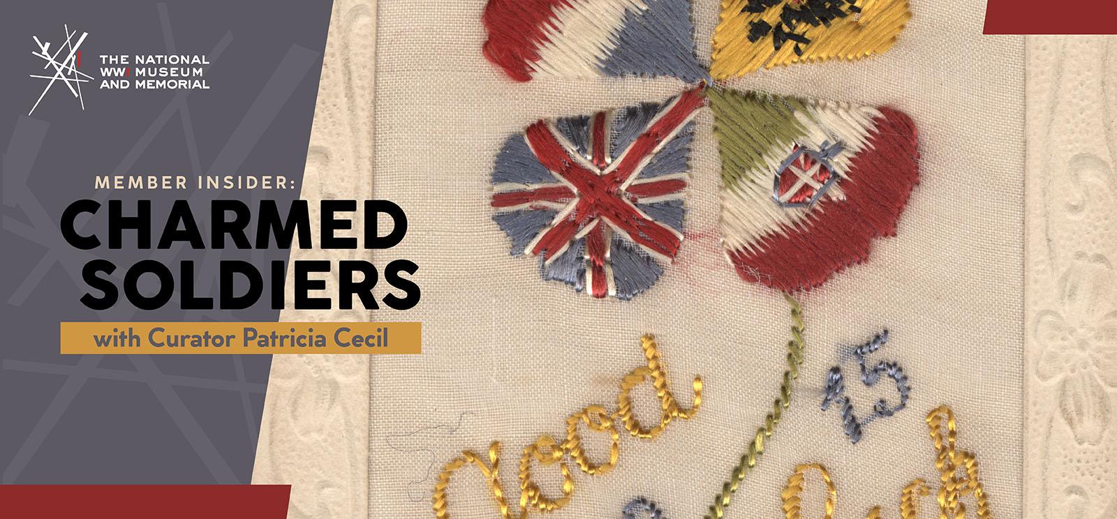 Image: Scan of a postcard embroidered with a silk four-leaf clover. The four leaves are done in the designs and colors of the French, Russian, Italian and United Kingdom's WWI-era flags. The text "Good Luck 1915" is embroidered in gold and blue silk. Text: "Member Insider: Charmed Soldiers with Curator Patricia Cecil"