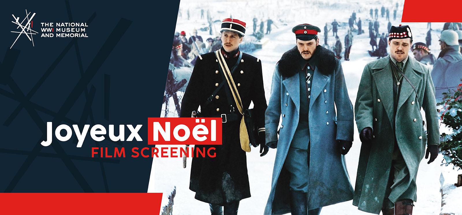 Background: Joyeux Noël movie poster showing three white men wearing winter military uniforms of different nationalities walking through the snow together. Text: Joyeux Noël / Film Screening