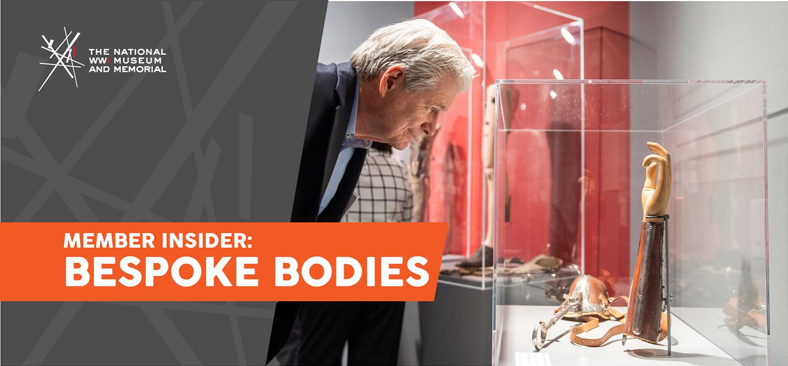 Image: Modern photograph of an older white person bending down to look into a glass museum case displaying wooden hand and leg prostheses. Text: 'Museum Insider / Bespoke Bodies'