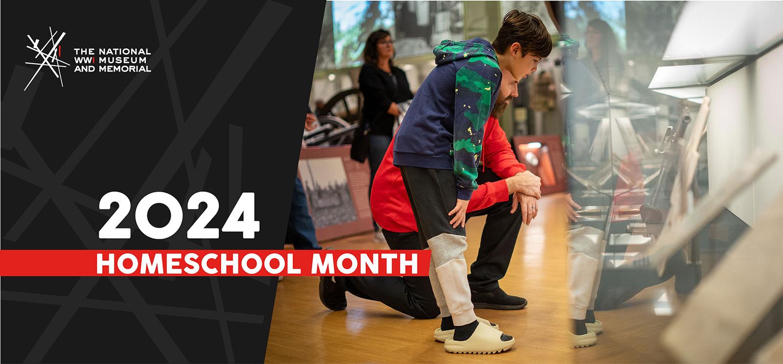 Image: modern photograph of a museum gallery. A school-aged child is bending down to look into a case near the floor while an adult man kneels next to him looking in the same case. Text: '2024 / Homeschool Month'