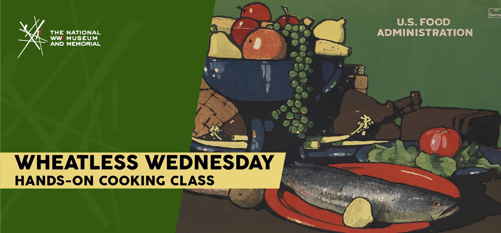 Image: Poster painting of plates and bowls of fruit, vegetables, fish and meats gathered on a table. Text: 'Wheatless Wednesday / Hands-on Cooking Class'