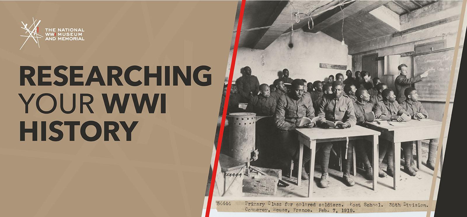 Image: black and white photo of a barracks classroom filled with rows of Black soldiers sitting at desks. Text: 'Researching your WWI history'