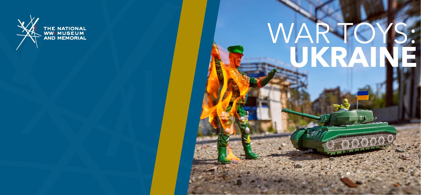 Image: A plastic green army man stands, engulfed in orange flames on the left side of the photograph. On the right side, bearing the Ukraine flag, sits a plastic green army tank aimed towards the army man. Text: 'War Toys: / Ukraine'