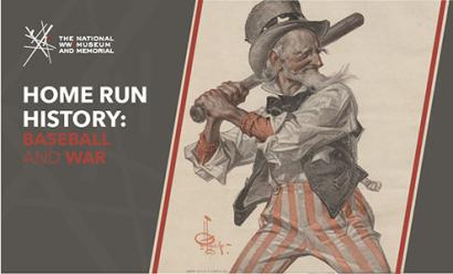 Image: Poster painting of Uncle Sam in shirtsleeves and waistcoat with a baseball bat, in batting stance. Text: "Home Run History: Baseball and War"