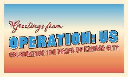 In the style of a vintage postcard: 'Greetings from Operation: Us / Celebrating 100 years of Kansas City'