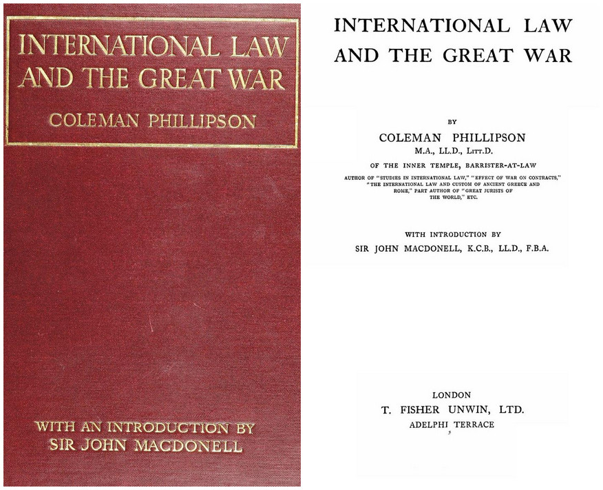 Left image: front cover of a book bound in red leather embossed with gold letters. Text: 'International Law and the Great War / Coleman Phillipson.' Right image: title page on white paper and black ink. Text: 'International Law and the Great War / by Coleman Phillipson / with introduction by Sir John MacDonell'