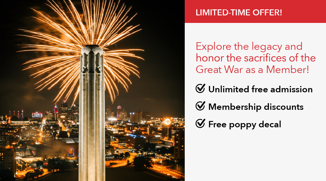 Limited Time Offer! Explore the legacy and honor the sacrifices of the Great War as a Member! Unlimited free admission, Membership discounts, Free poppy decal